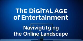 The Digital Age of Entertainment: Navigating the Online Landscape The Digital Age of Entertainment: Navigating the Online Landscape