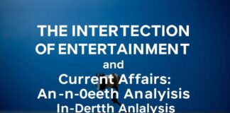 The Intersection of Entertainment and Current Affairs: A Deep Dive The Intersection of Entertainment and Current Affairs: An In-depth Analysis