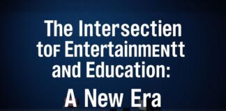 The Intersection of Entertainment and Education: A New Era The Intersection of Entertainment and Education: A New Era