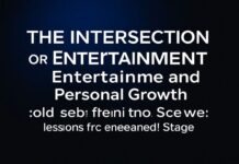 The Intersection of Entertainment and Personal Growth: Lessons from the Screen and Stage The Intersection of Entertainment and Personal Growth: Lessons from the Screen and Stage