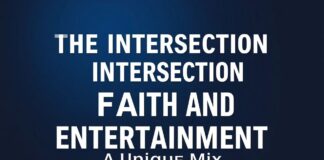 The Intersection of Faith and Entertainment: A Unique Blend The Intersection of Faith and Entertainment: A Unique Mix
