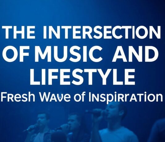 The Intersection of Music and Lifestyle: A New Wave of Inspiration The Intersection of Music and Lifestyle: A Fresh Wave of Inspiration