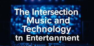The Intersection of Music and Technology: A New Era of Entertainment The Intersection of Music and Technology: A New Era of Entertainment