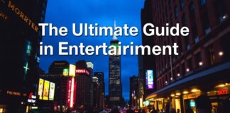 The Ultimate Guide to Entertainment in New York City The Ultimate Guide to Entertainment in New York City